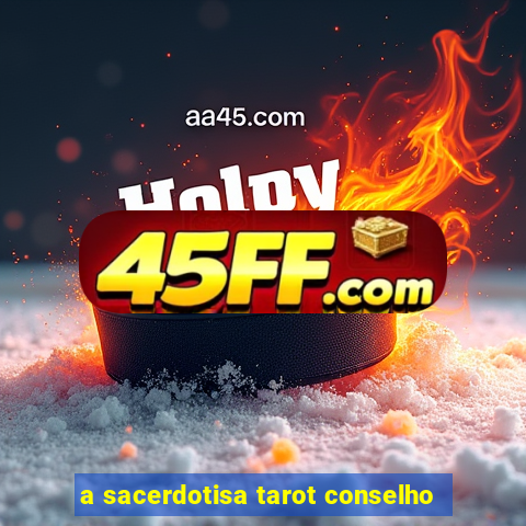a sacerdotisa tarot conselho